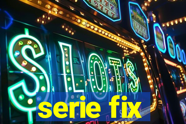 serie fix